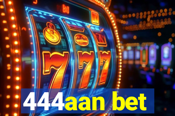 444aan bet