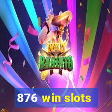 876 win slots