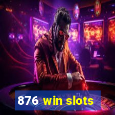 876 win slots