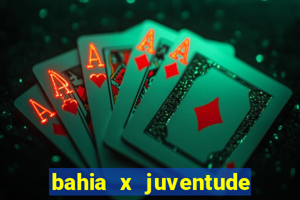 bahia x juventude onde assistir