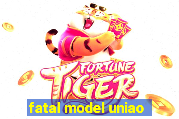 fatal model uniao