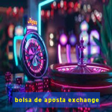 bolsa de aposta exchange