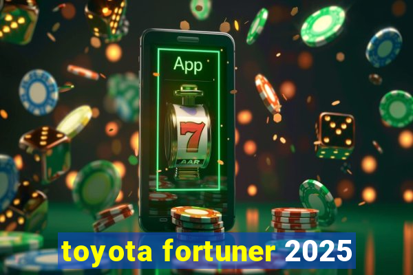 toyota fortuner 2025