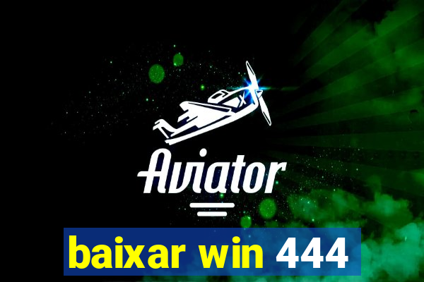 baixar win 444