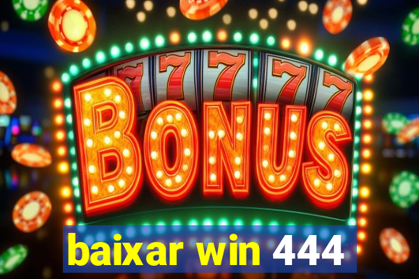 baixar win 444