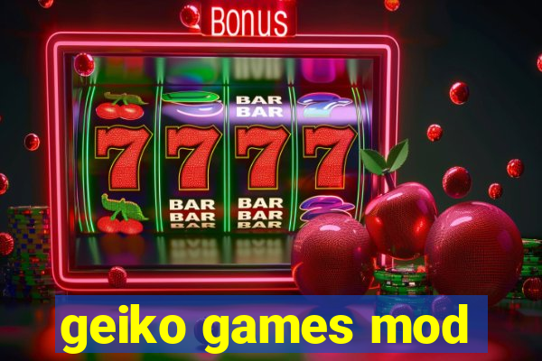 geiko games mod