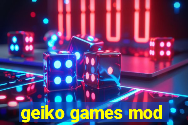 geiko games mod