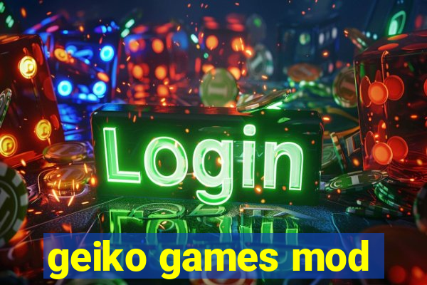 geiko games mod