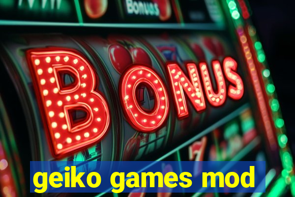 geiko games mod