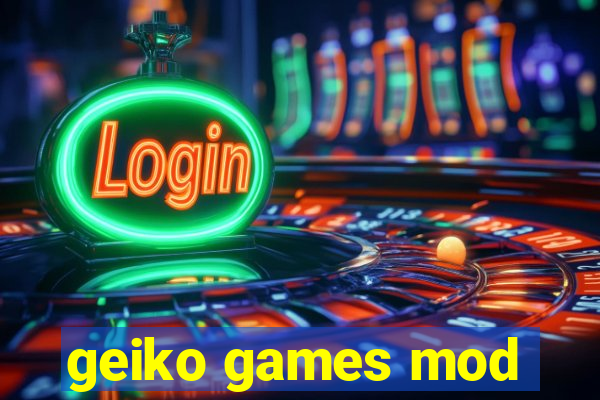 geiko games mod