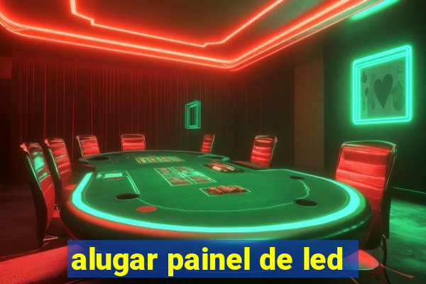 alugar painel de led