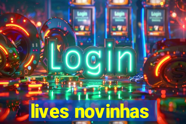 lives novinhas