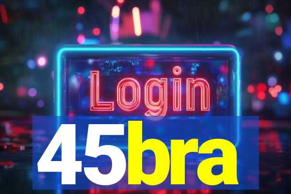 45bra