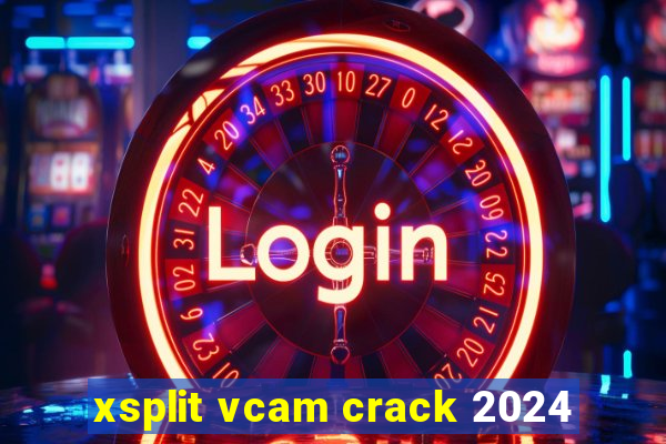 xsplit vcam crack 2024