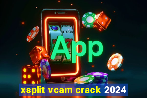 xsplit vcam crack 2024