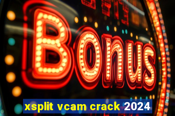 xsplit vcam crack 2024