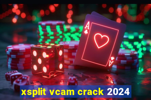 xsplit vcam crack 2024