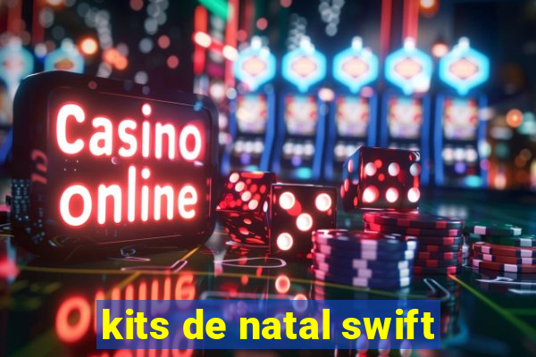 kits de natal swift