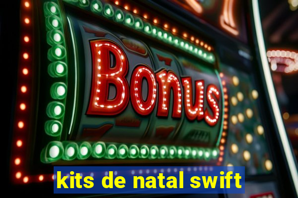 kits de natal swift