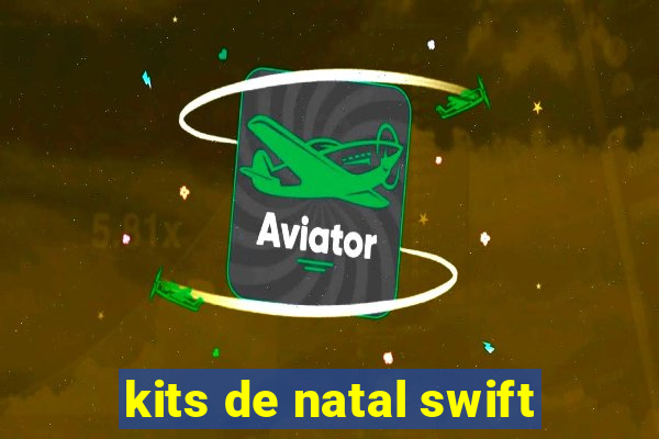 kits de natal swift