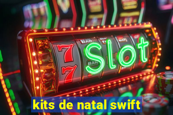 kits de natal swift