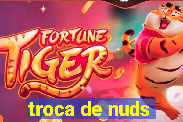 troca de nuds