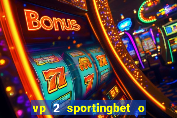 vp 2 sportingbet o que significa