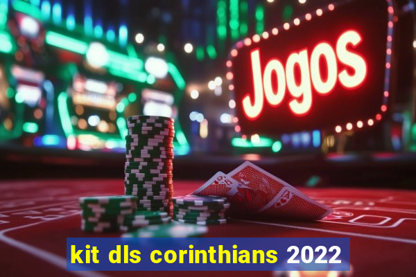 kit dls corinthians 2022