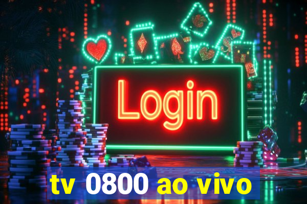 tv 0800 ao vivo