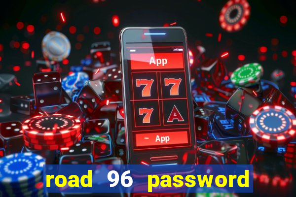 road 96 password happy taxi