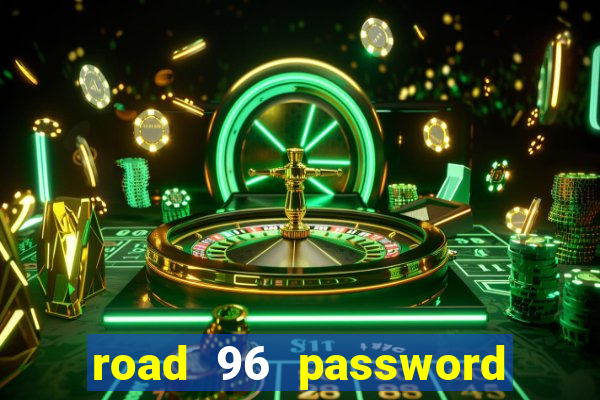 road 96 password happy taxi