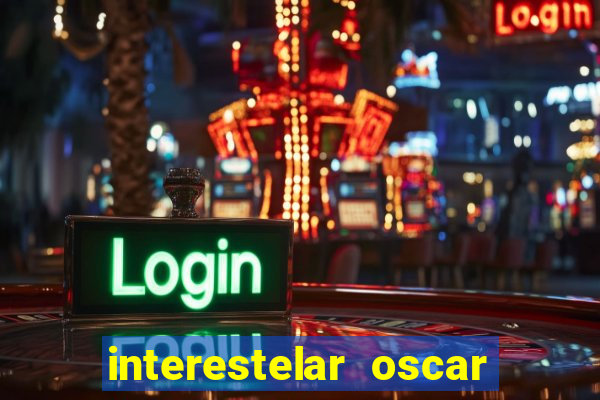 interestelar oscar interestelar quantos oscar