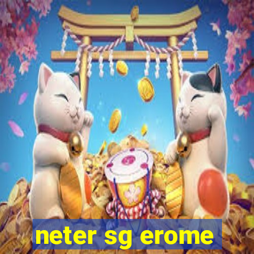 neter sg erome