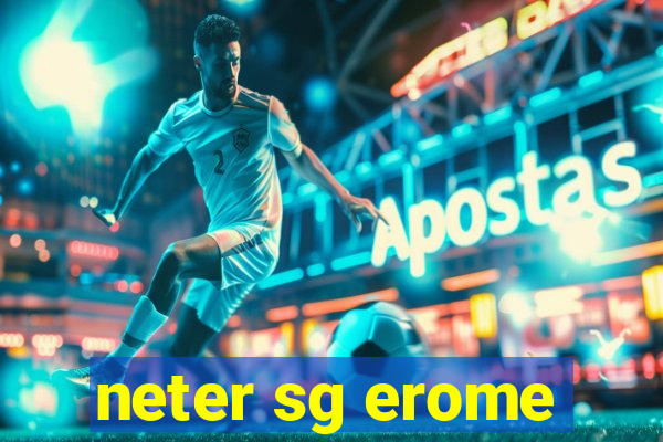 neter sg erome