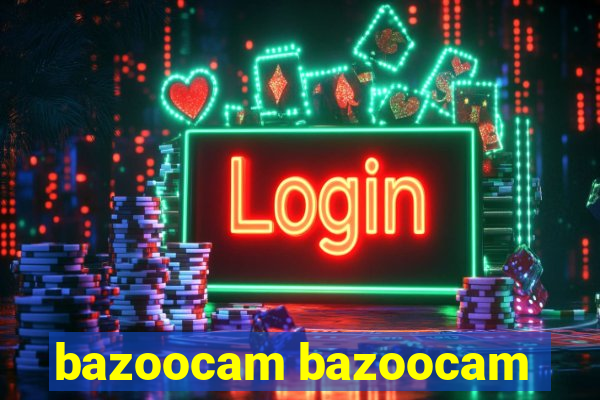 bazoocam bazoocam