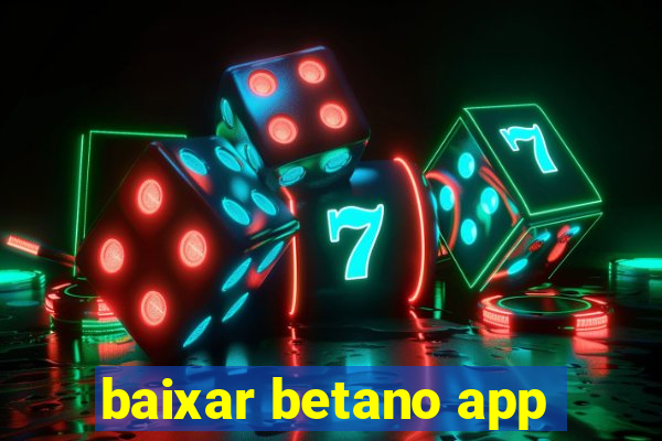 baixar betano app