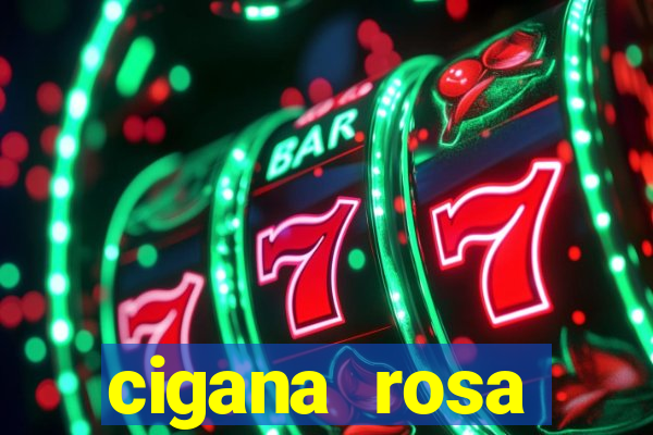 cigana rosa vermelha historia