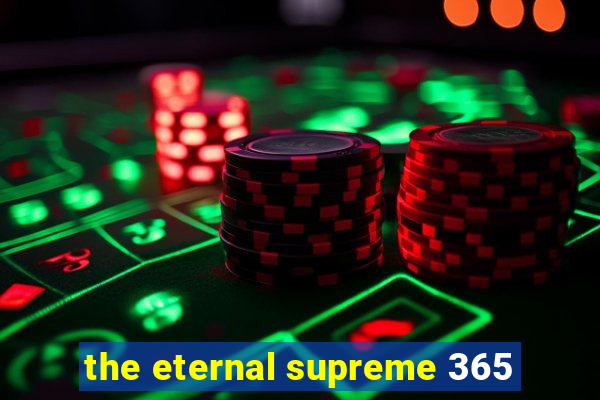 the eternal supreme 365