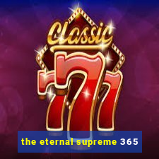 the eternal supreme 365