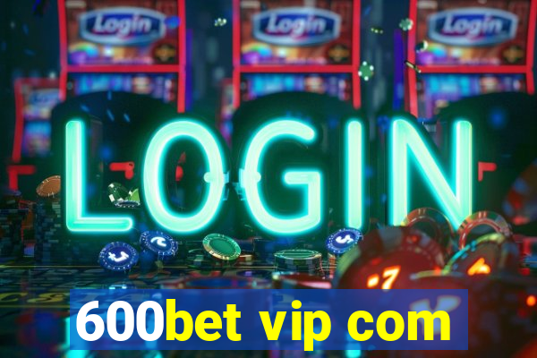 600bet vip com