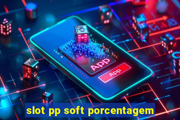 slot pp soft porcentagem