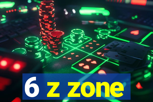 6 z zone