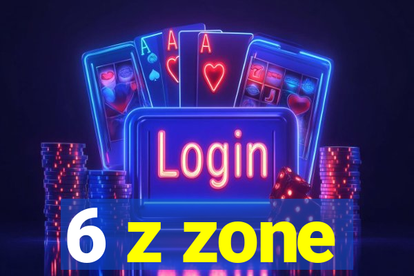 6 z zone