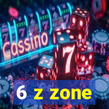 6 z zone