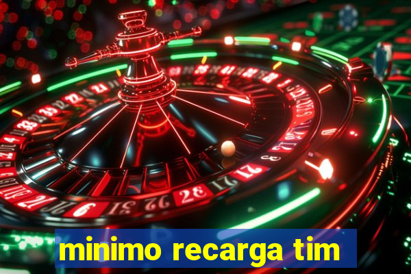 minimo recarga tim