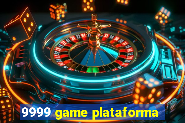 9999 game plataforma