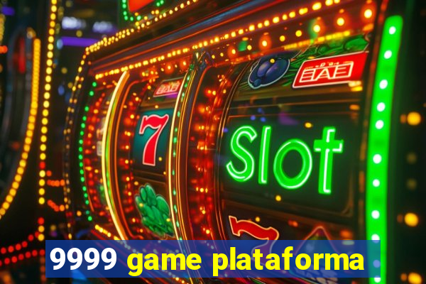 9999 game plataforma