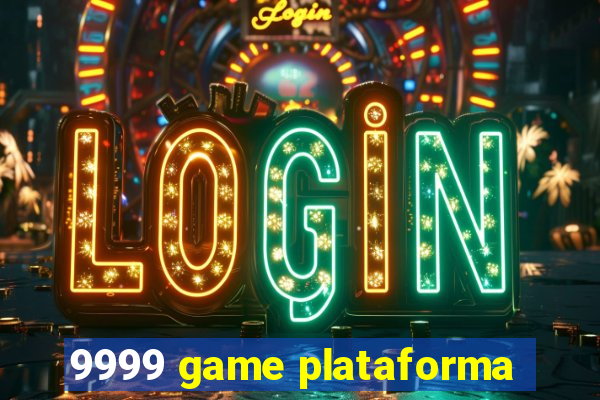 9999 game plataforma