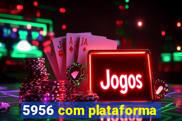 5956 com plataforma