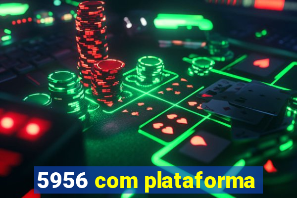 5956 com plataforma